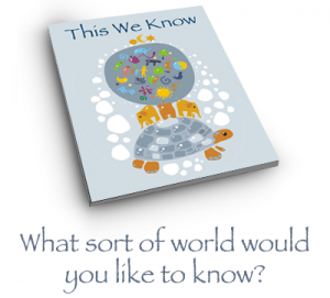 twk_3d_whatsortofworld This We Know