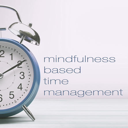 Mindfulness-based Time Management